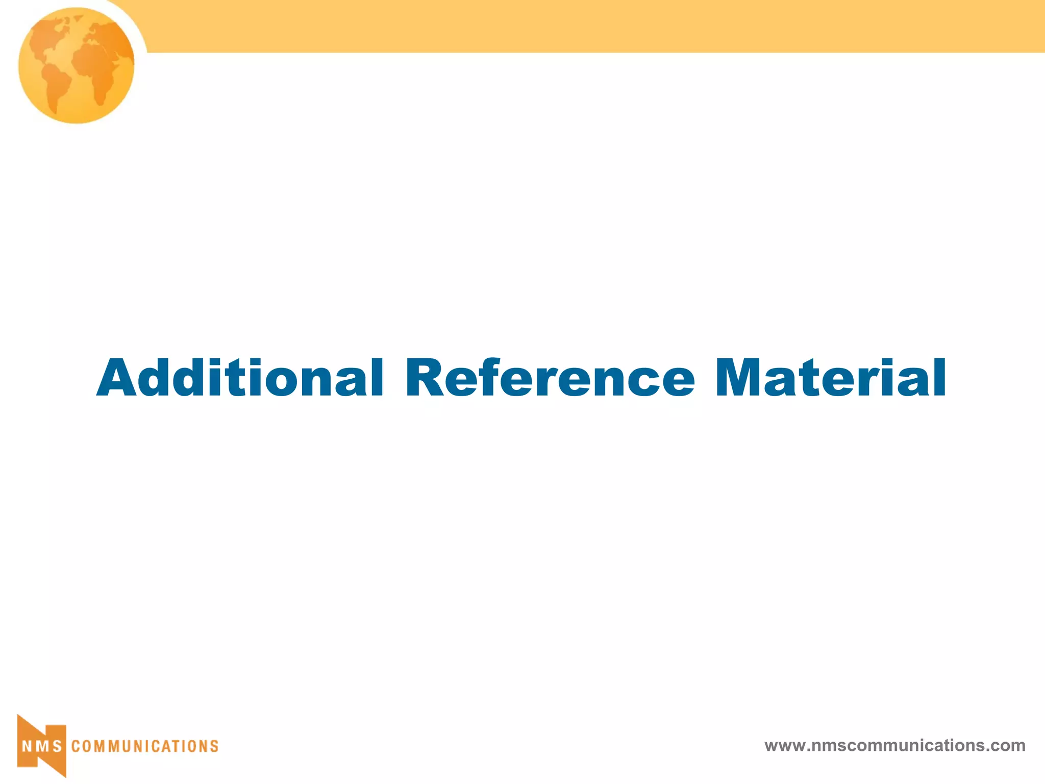 www.nmscommunications.com
Additional Reference Material
 