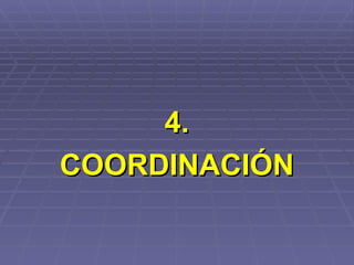 4. COORDINACIÓN 
