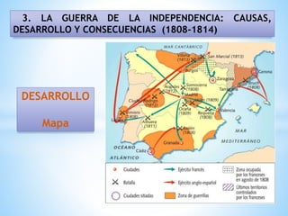 3. LA GUERRA DE LA INDEPENDENCIA: CAUSAS,
DESARROLLO Y CONSECUENCIAS (1808-1814)
DESARROLLO
Mapa
 