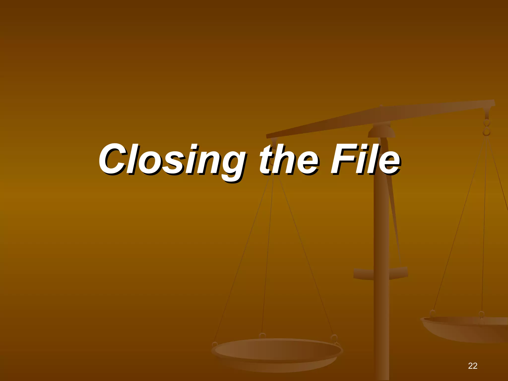 22
Closing the FileClosing the File
 