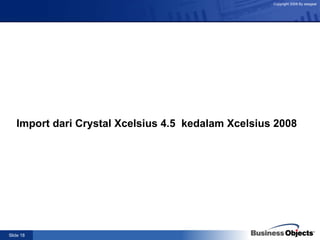 Import dari Crystal Xcelsius 4.5  kedalam Xcelsius 2008   