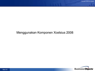 Menggunakan Komponen Xcelsius 2008   
