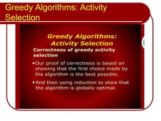 Greedy Algorithms: Activity
Selection
 