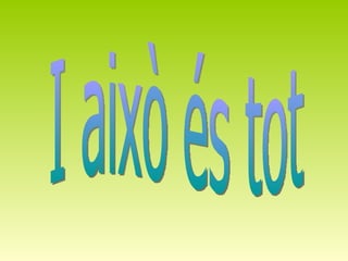 I això és tot 