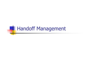 Handoff Management
 