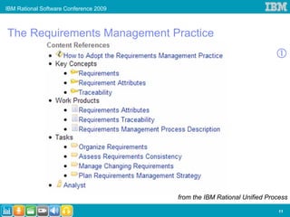 IBM Rational Software Conference 2009



The Requirements Management Practice




                                        from the IBM Rational Unified Process

                                                                         11
 