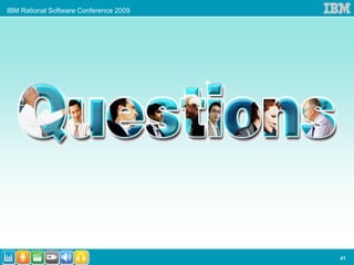 IBM Rational Software Conference 2009




                                        41
 