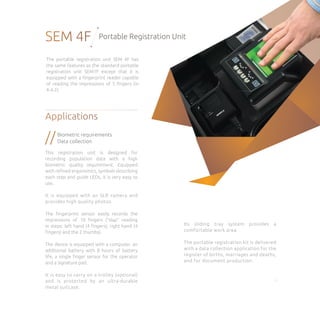 SEM 4F Portable Registration Unit
Applications
//
This registration unit is designed for
recording population data with a ...