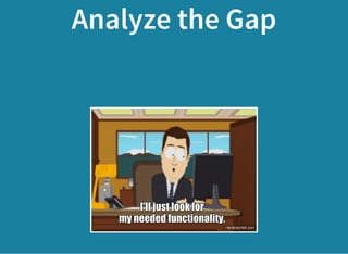 Analyze the Gap
 