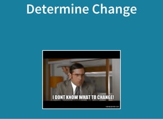 Determine Change
 