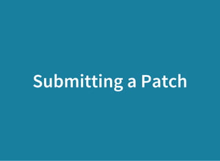 Submitting a Patch
 