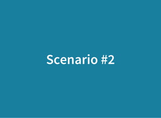 Scenario #2
 