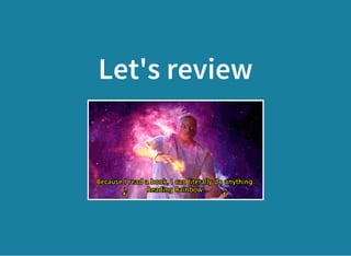 Let's review
 