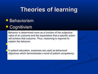Theories of learning



Behaviorism
Cognitivism
Behavior is determined more as a function of the subjective
 Gestaltism...