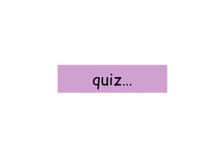 quiz…
 