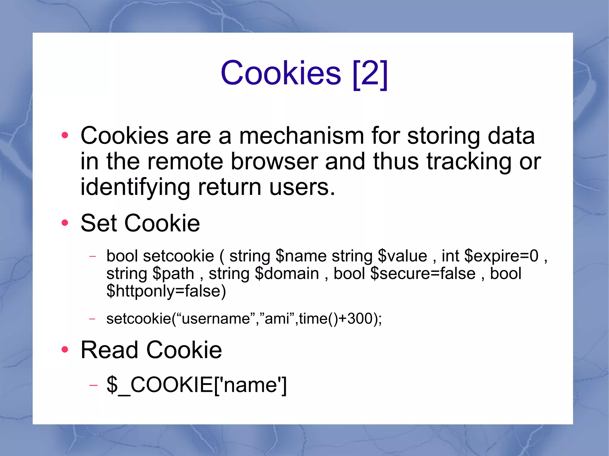 Hidden Parameter Passing Parameter is passed from 1 page to other which is not visible from user. <input type=hidden name=”username” value=”amichoksi”> Can be retrieved in PHP by $_GET[“username”] $_POST[“username”] 