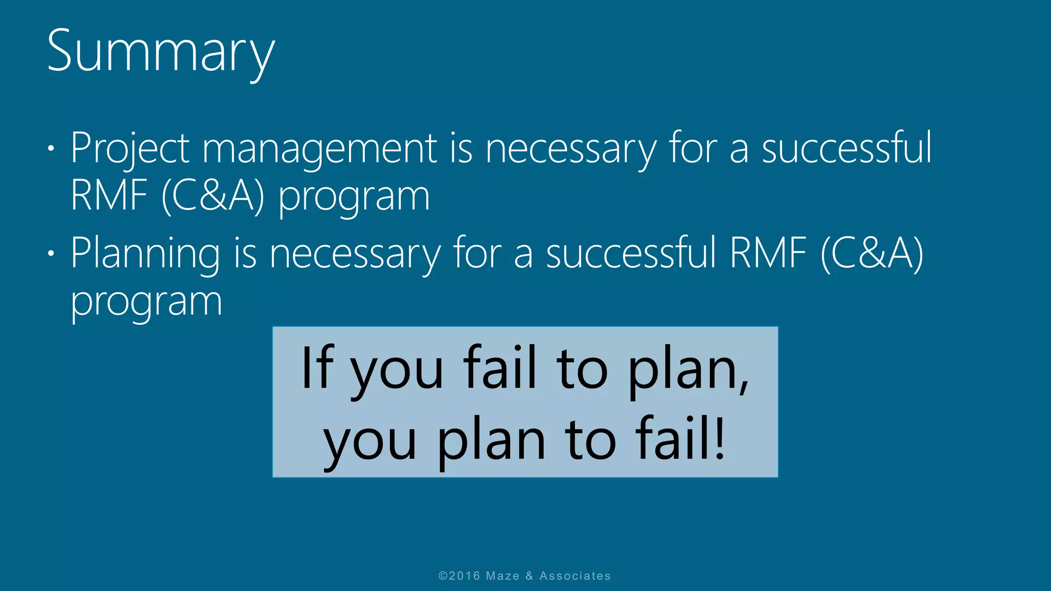 If you fail to plan,
you plan to fail!
 