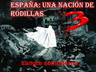 España: Unanación de rodillas sangresempiterna 