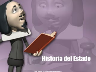 Historia del Estado
Dra. Ingrid R. Rodríguez Chokewanca
 