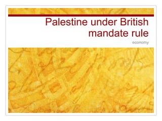 Palestine under British mandate rule economy 