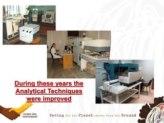 During these years the
Analytical Techniques
were improved
 