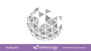 Presentación Sergio Perez - eCommerce Day Panama 2017