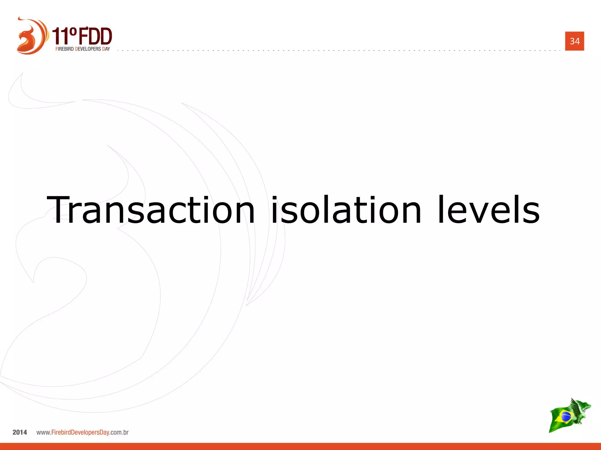 34
Transaction isolation levels
 