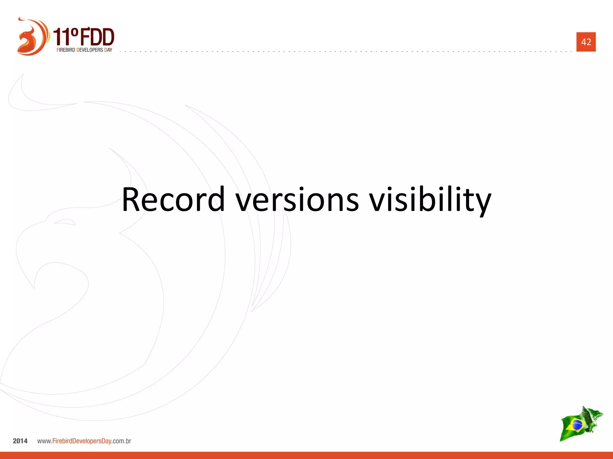 42
Record versions visibility
 