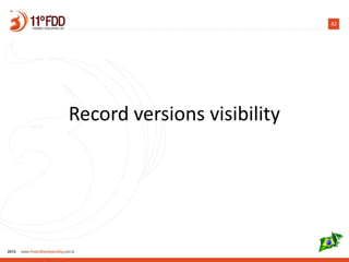 42
Record versions visibility
 