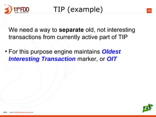 48TIP (example)
We need a way to separate old, not interesting
transactions from currently active part of TIP
●
For this purpose engine maintains Oldest
Interesting Transaction marker, or OIT
 