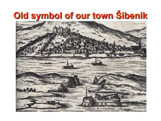 Old symbol of our town ŠibenikOld symbol of our town Šibenik
 