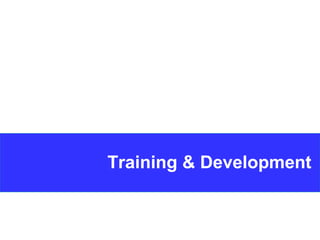 1
Training & Development
 