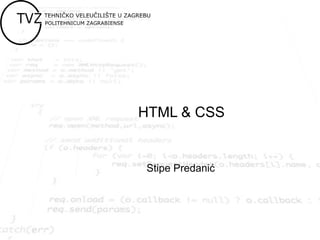 HTML & CSS
Stipe Predanić
 