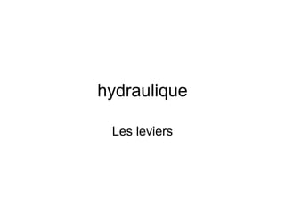 hydraulique Les leviers 
