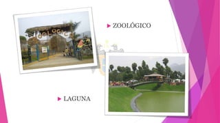  LAGUNA
 ZOOLÓGICO
 