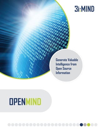OPENMIND
Generate Valuable
Intelligence from
Open Source
Information
 