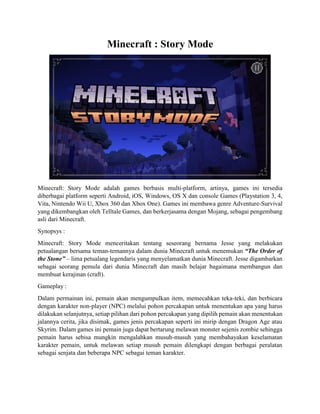 Minecraft : Story Mode
Minecraft: Story Mode adalah games berbasis multi-platform, artinya, games ini tersedia
diberbagai ...