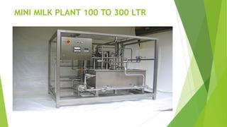 MINI MILK PLANT 100 TO 300 LTR
 