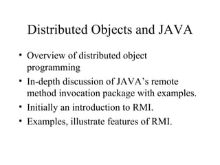 Distributed Objects and JAVA ,[object Object],[object Object],[object Object],[object Object]