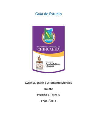 Guía de Estudio 
Cynthia Janeth Bustamante Morales 
283264 
Periodo 1 Tarea 4 
17/09/2014 
 