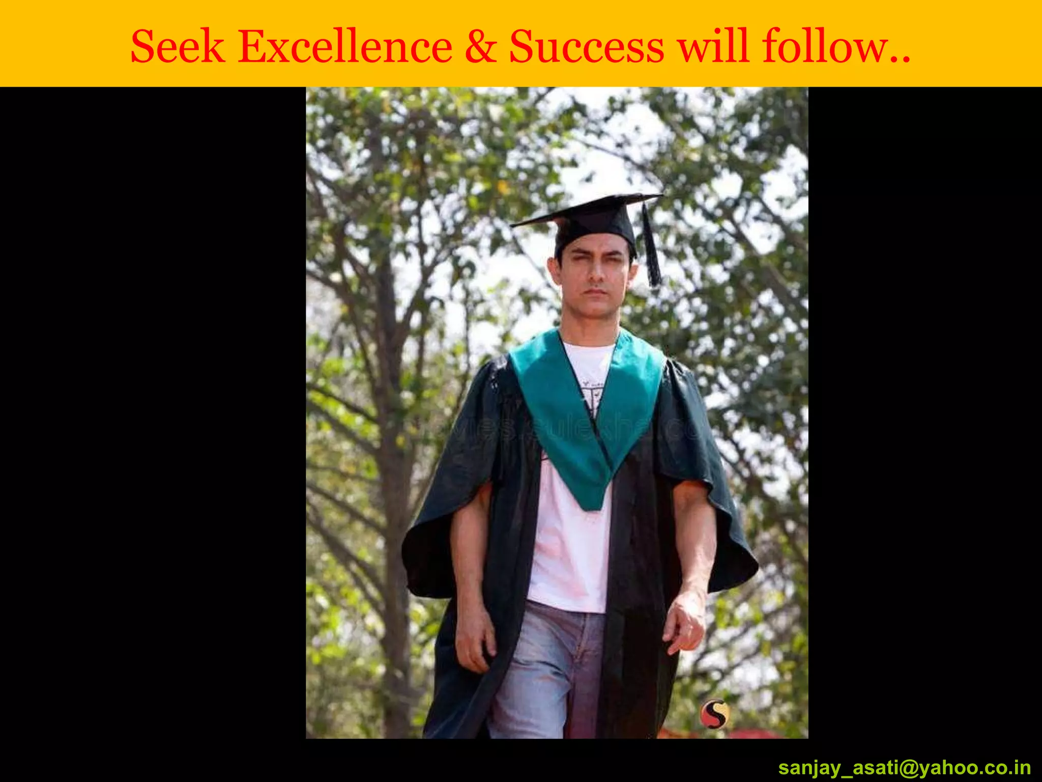 [email_address] [email_address] Seek Excellence & Success will follow.. 