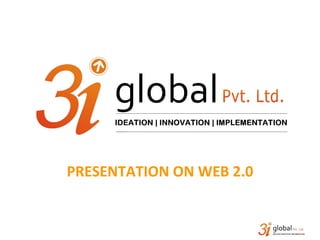 PRESENTATION ON WEB 2.0 