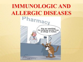 IMMUNOLOGIC AND
ALLERGIC DISEASES
 