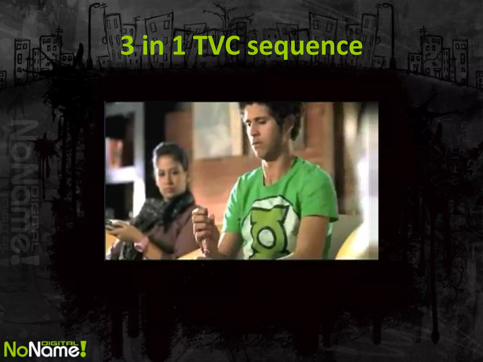 3 in 1 TVC sequence
 