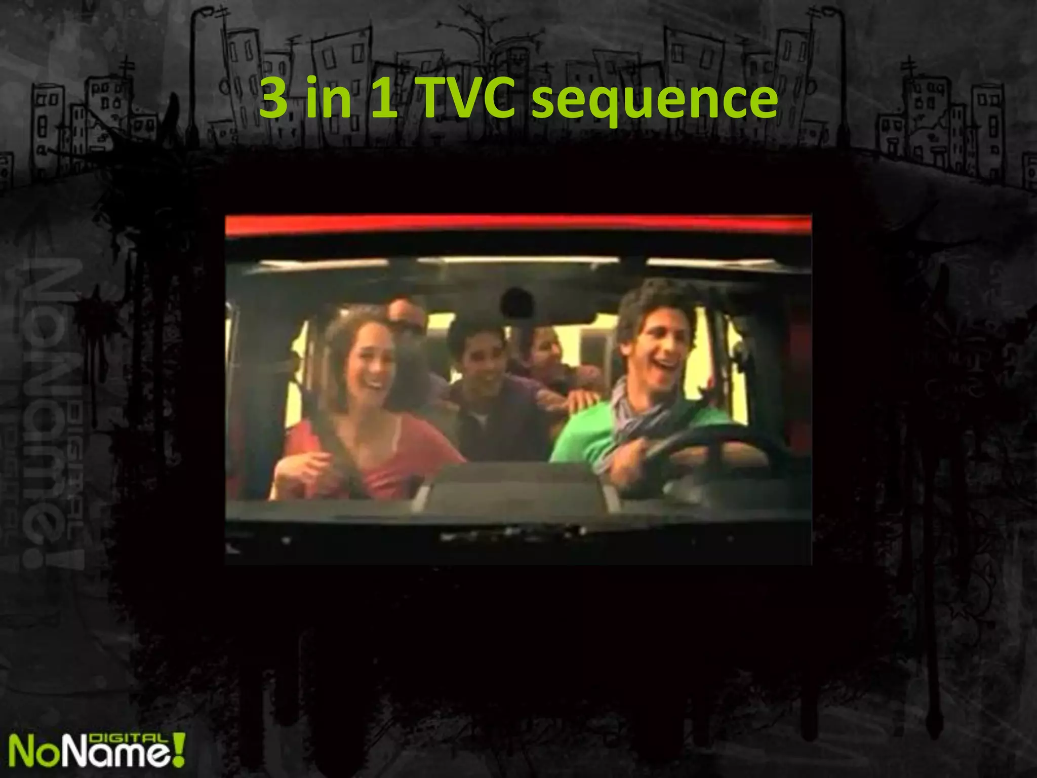 3 in 1 TVC sequence
 