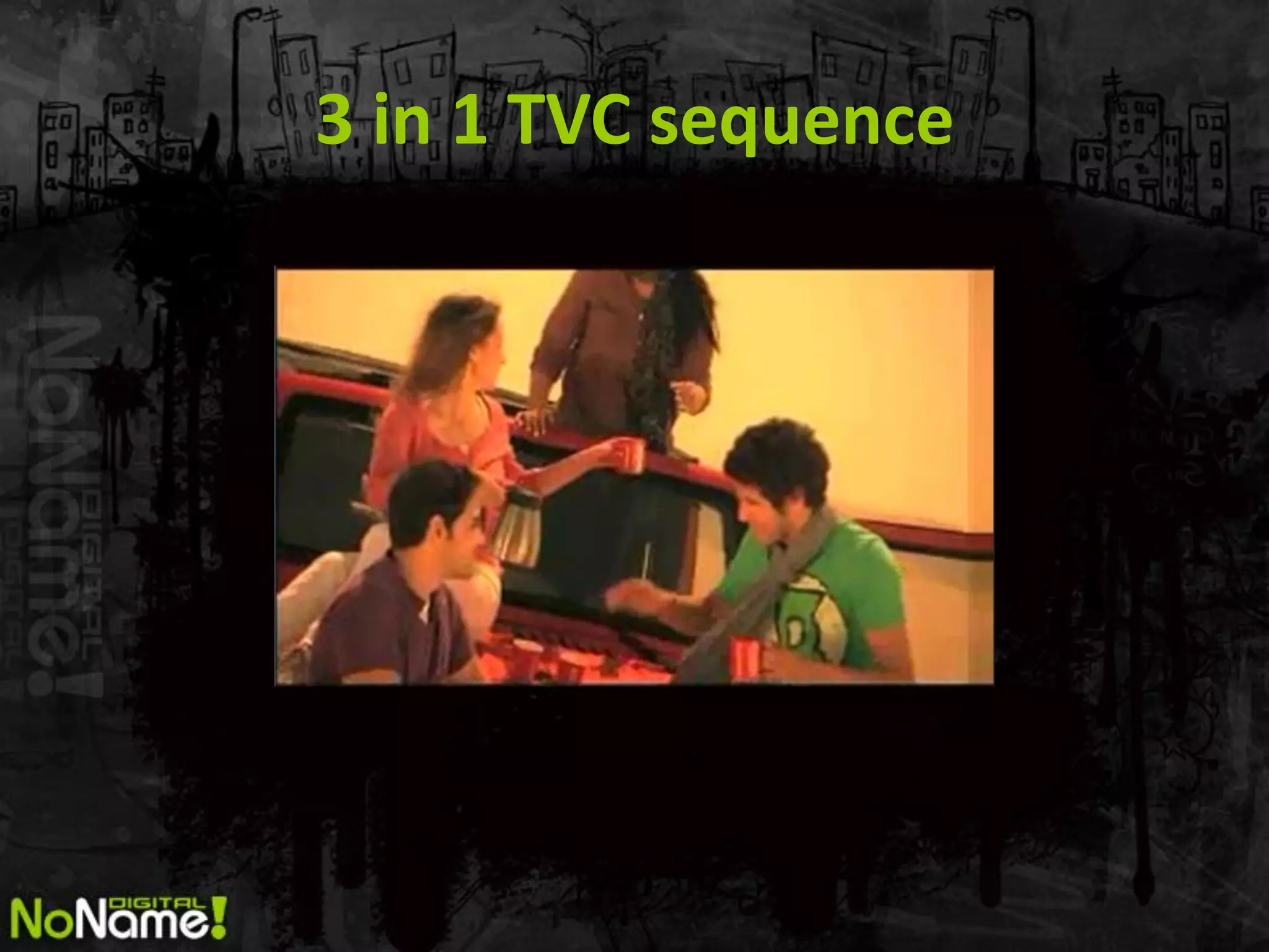 3 in 1 TVC sequence
 