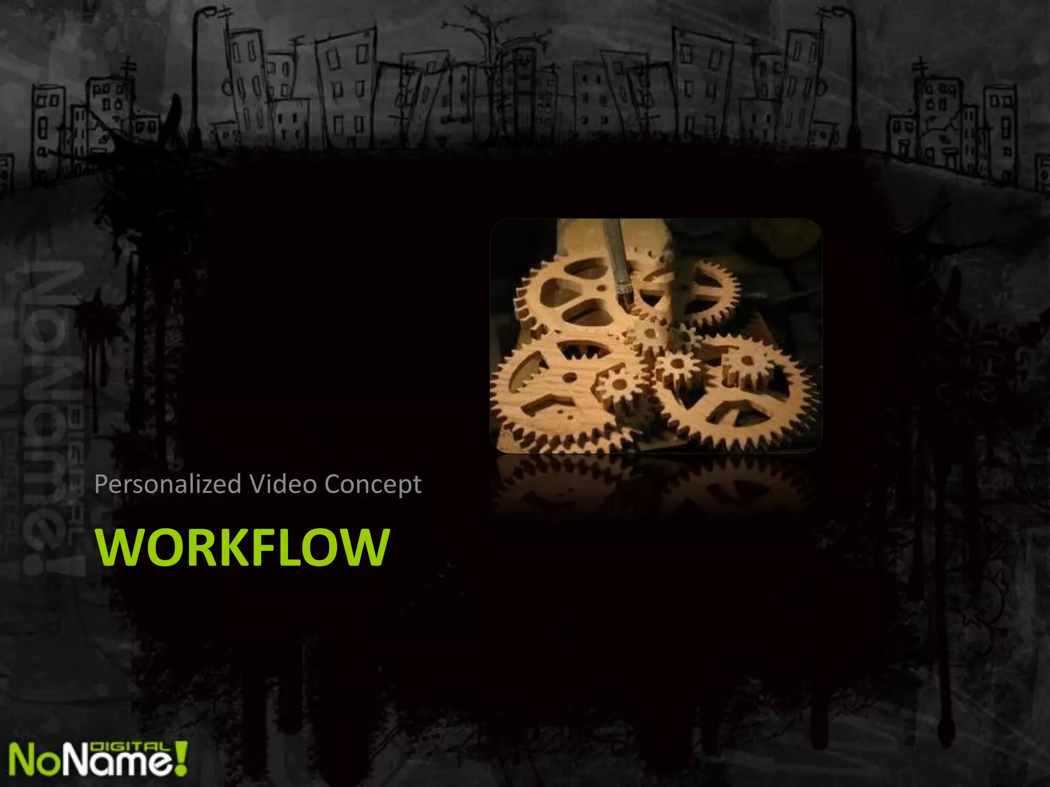 Personalized Video Concept

WORKFLOW
 