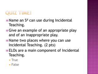 Incidental Teaching and Appropriate Play Presentation with Questions | PPTX