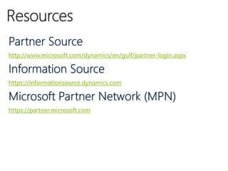 http://www.microsoft.com/dynamics/en/gulf/partner-login.aspx
https://informationsource.dynamics.com
https://partner.microsoft.com
 