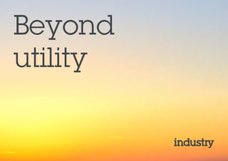 Beyond
utility
 